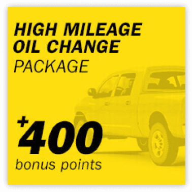 High Mileage Oil Change Package +400 bonus points
